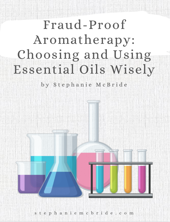 Essential Oil Quality: Choosing and Using Essential Oils Wisely