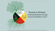 Rooted in Wisdom: Exploring Herbalism through Ancient and Modern Lenses